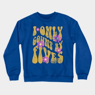 Pharmacy is Groovy I Only Count by Fives Crewneck Sweatshirt